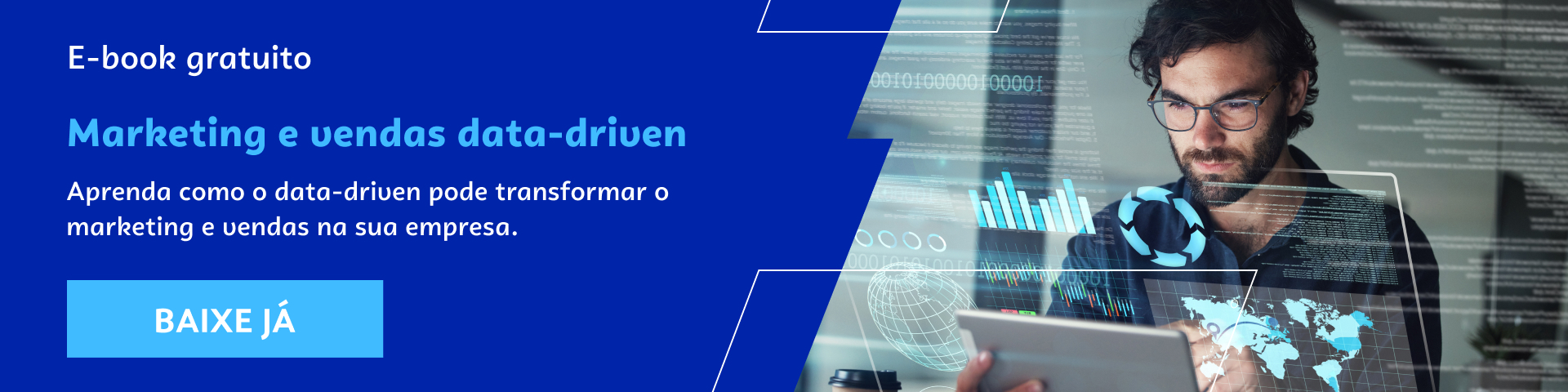 Banner E-book gratuito Marketing e vendas data driven Aprenda como o data driven pode transformar o marketing e as vendas na sua empresa.